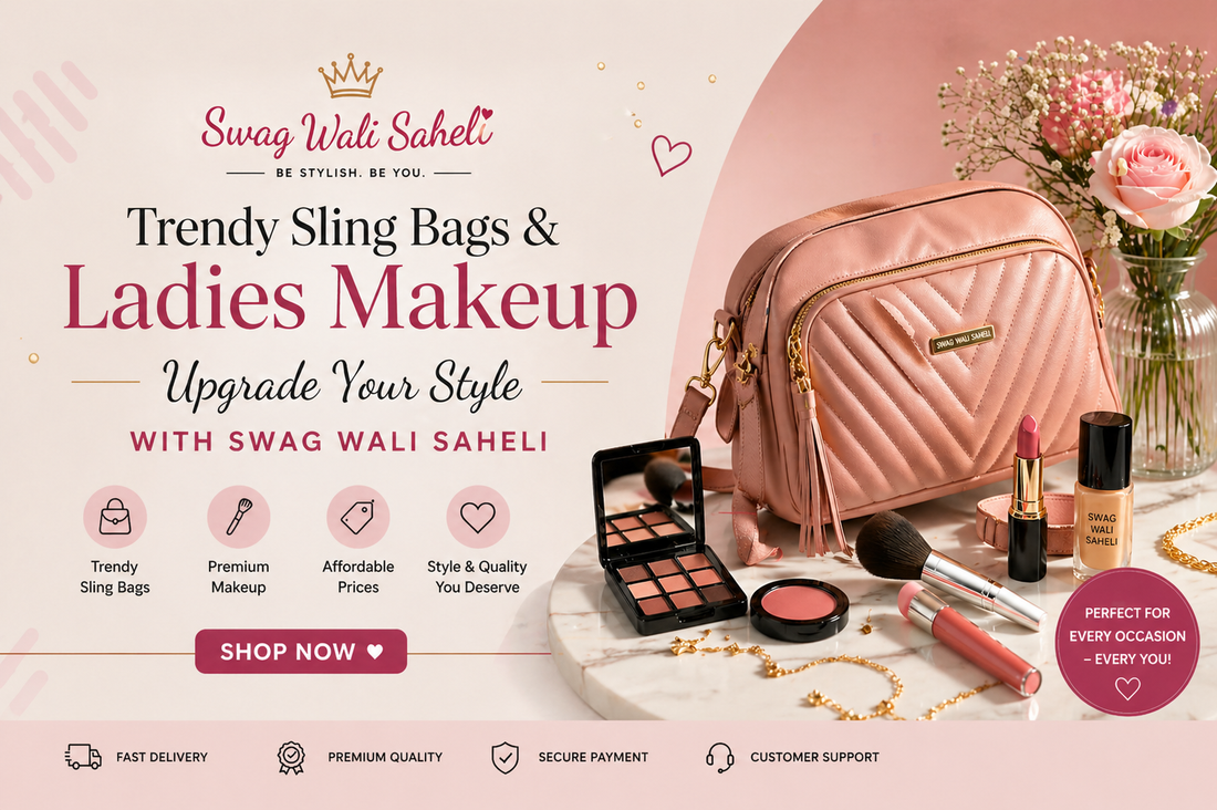 Trendy Sling Bags & Ladies Makeup – Upgrade Your Style with Swag Wali Saheli